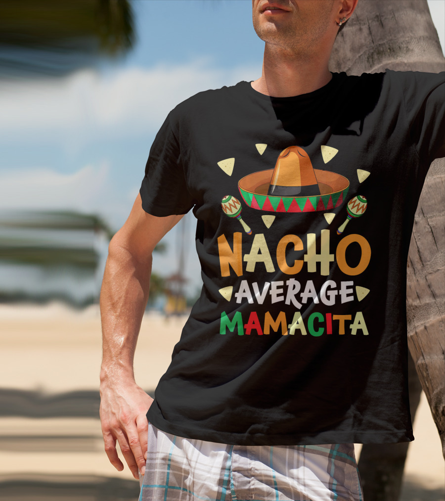 Nacho Average Mamacita Sombrero Maracas Fiesta T-Shirt