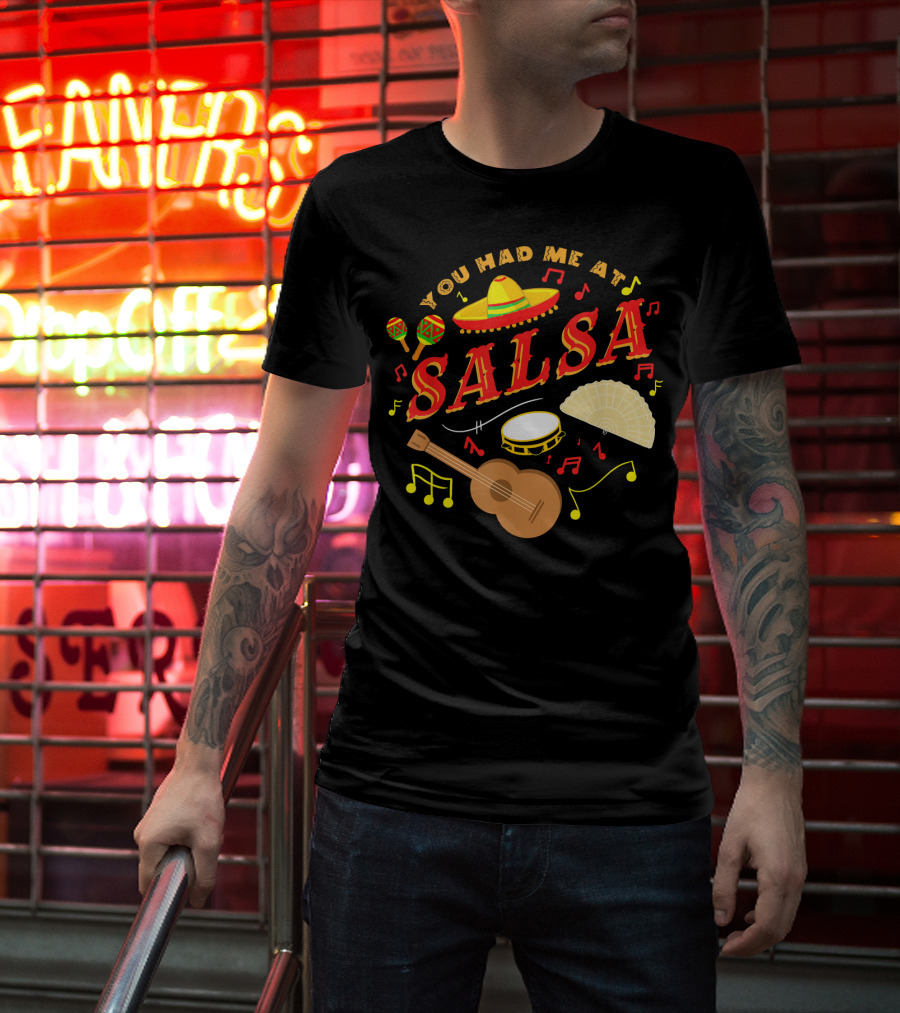 You Had Me At Salsa Cinco De Mayo Sombrero Maracas Guitar Fan Music Notes T-Shirt