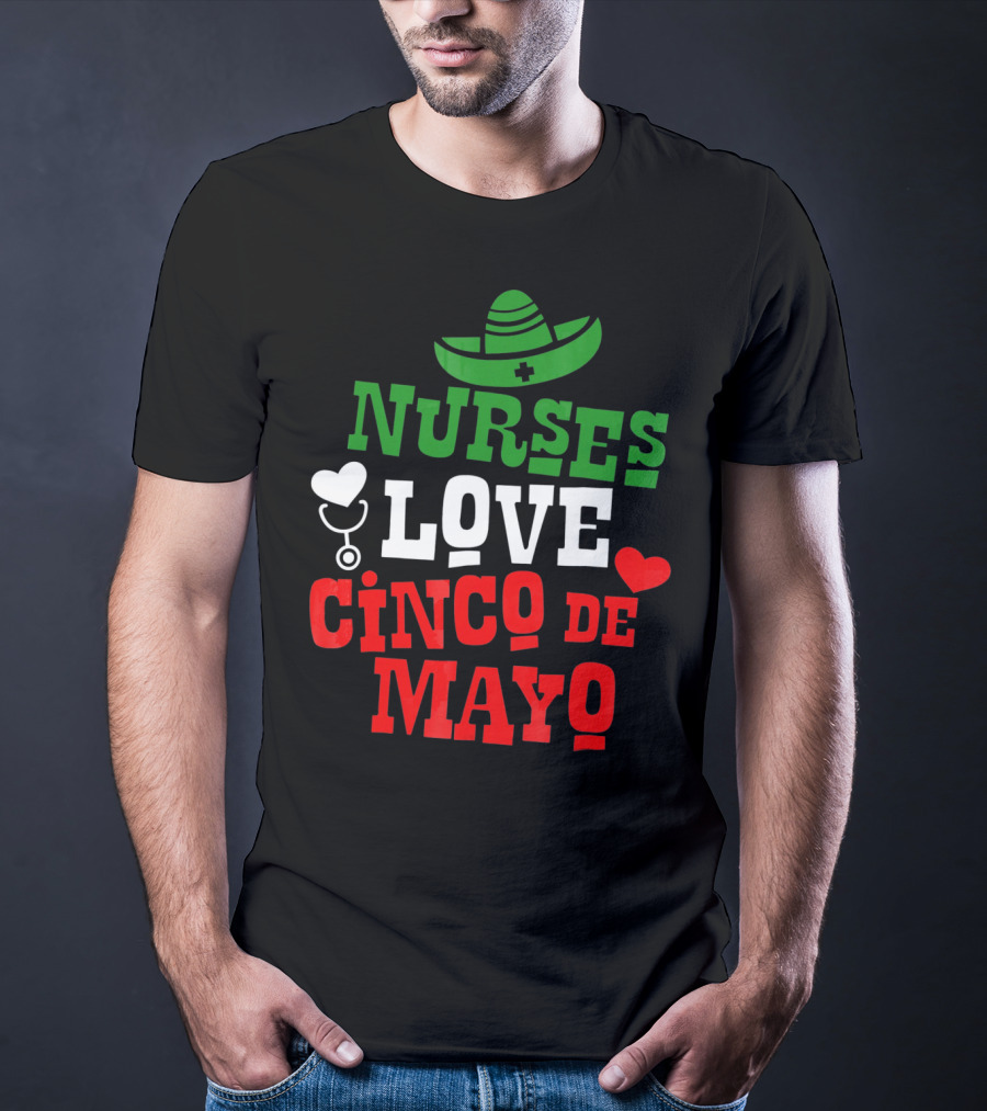 Nurses Love Cinco De Mayo With Sombrero And Stethoscope T-Shirt