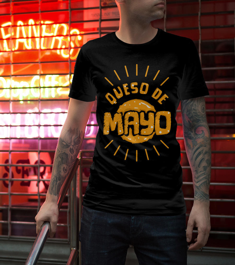 Queso De Mayo Mexican Cheese Dip Cinco T-Shirt