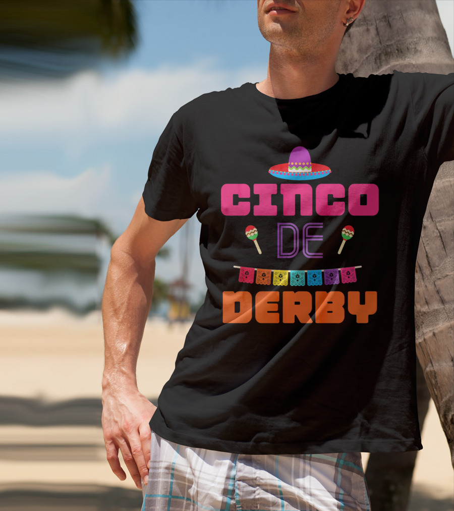 Cinco De Derby Sombrero Maracas Papel Picado T-Shirt