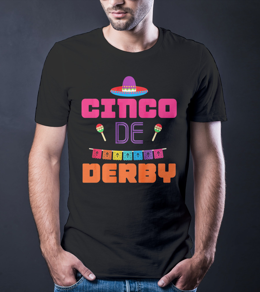 Cinco De Derby Sombrero Maracas Papel Picado T-Shirt