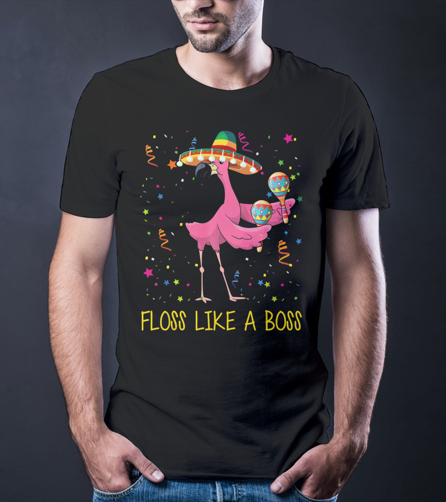 Floss Like A Boss Flamingo With Sombrero And Maracas T-Shirt