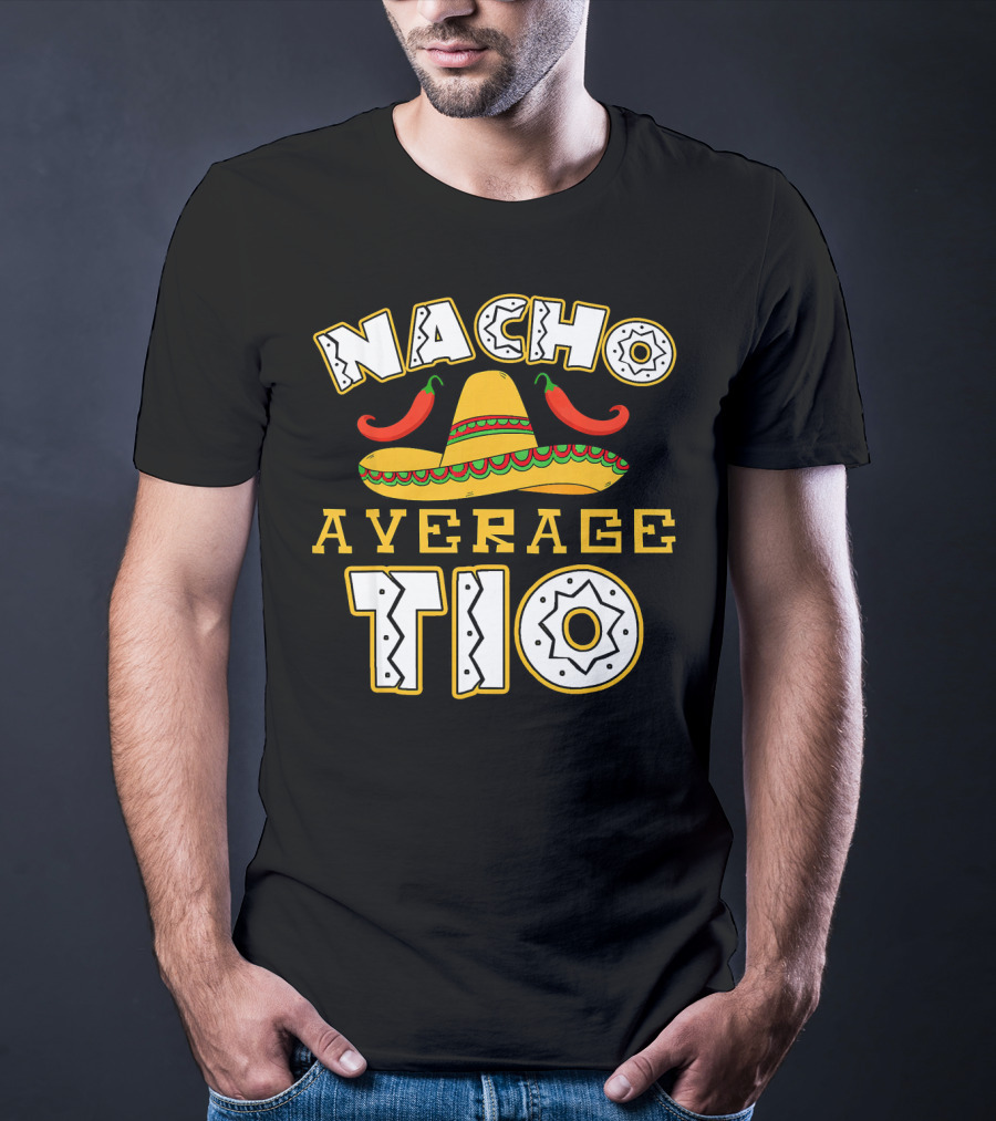 Nacho Average Tio Sombrero Chili Peppers Celebrating Cinco De Mayo T-Shirt
