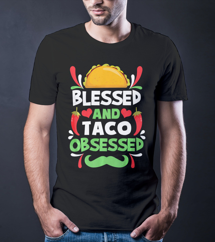Blessed And Taco Obsessed With Peppers And Mustache Motif T-Shirt