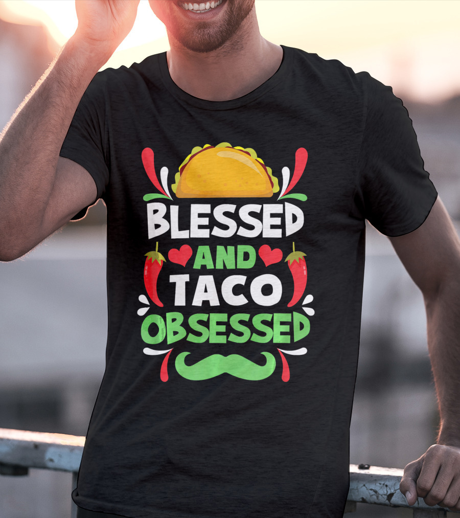 Blessed And Taco Obsessed With Peppers And Mustache Motif T-Shirt