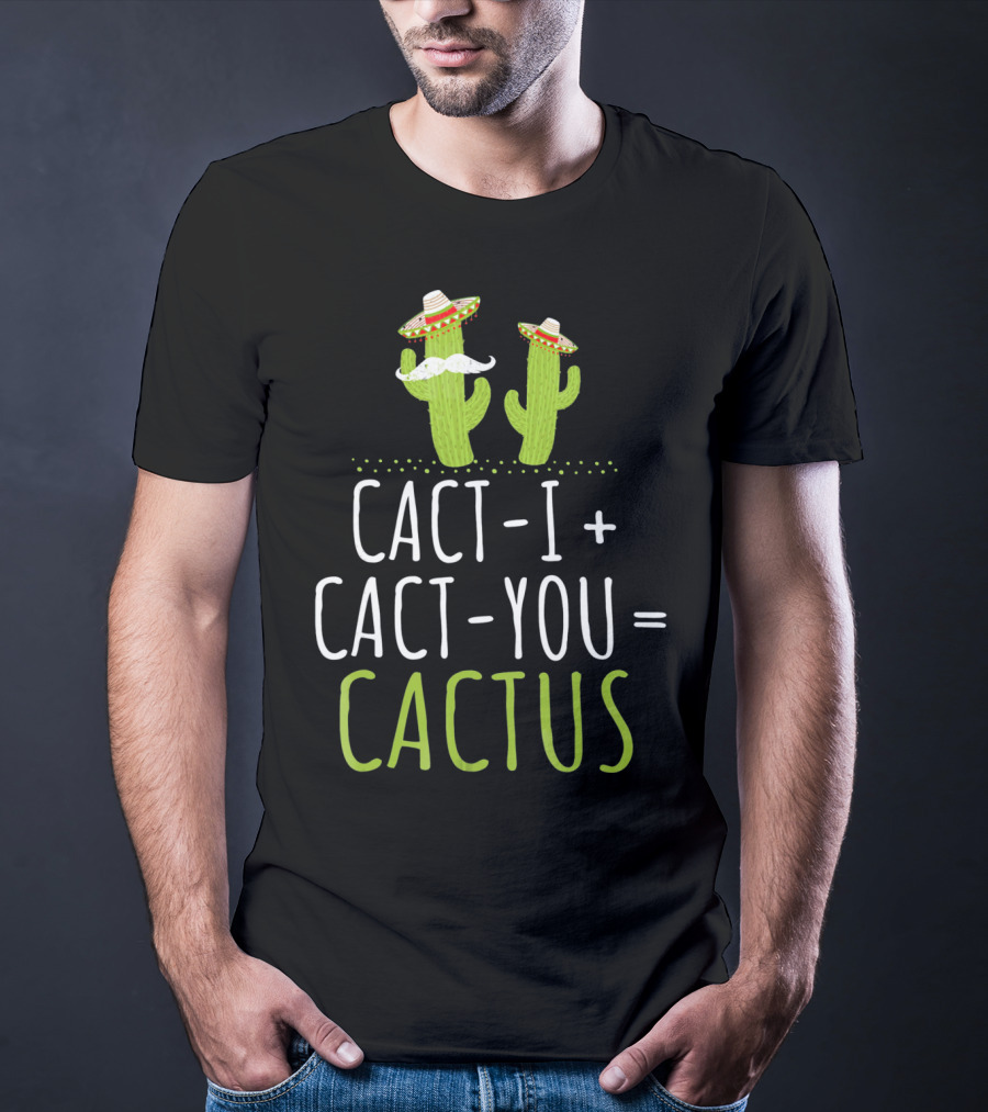 Cinco De Mayo Couples Cactus Cact-I Cact-You Equation T-Shirt