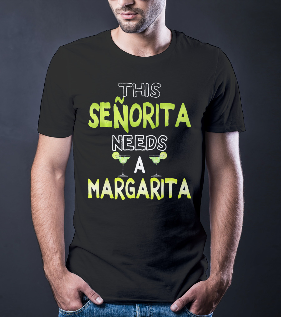 This Señorita Needs A Margarita Cinco De Mayo T-Shirt