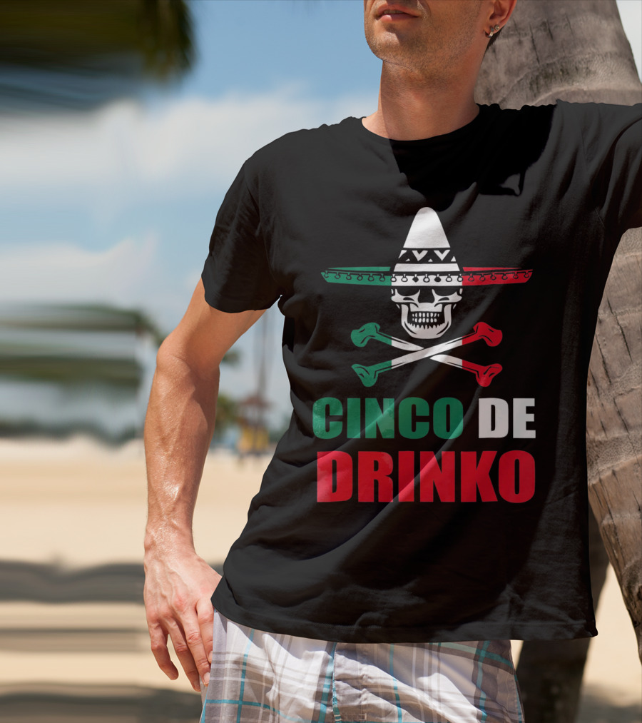 Cinco De Drinko Sombrero Skull Crossbones Cinco De Mayo T-Shirt