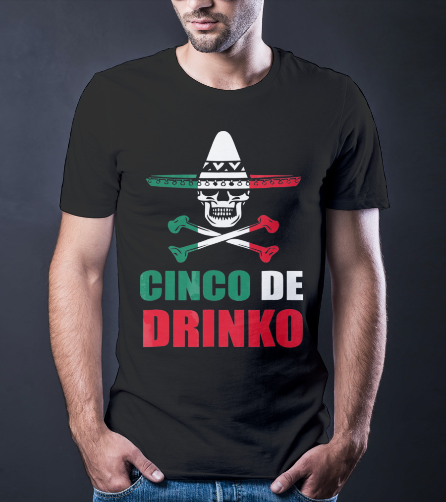 Cinco De Drinko Sombrero Skull Crossbones Cinco De Mayo T-Shirt