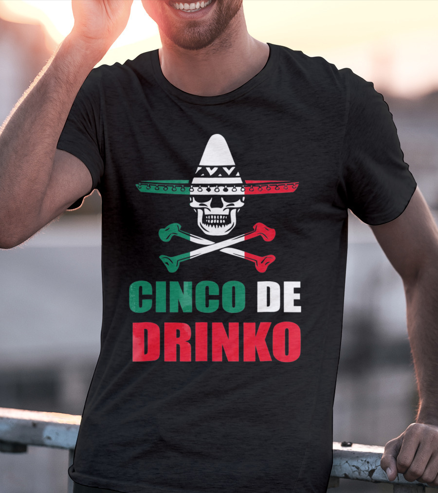 Cinco De Drinko Sombrero Skull Crossbones Cinco De Mayo T-Shirt