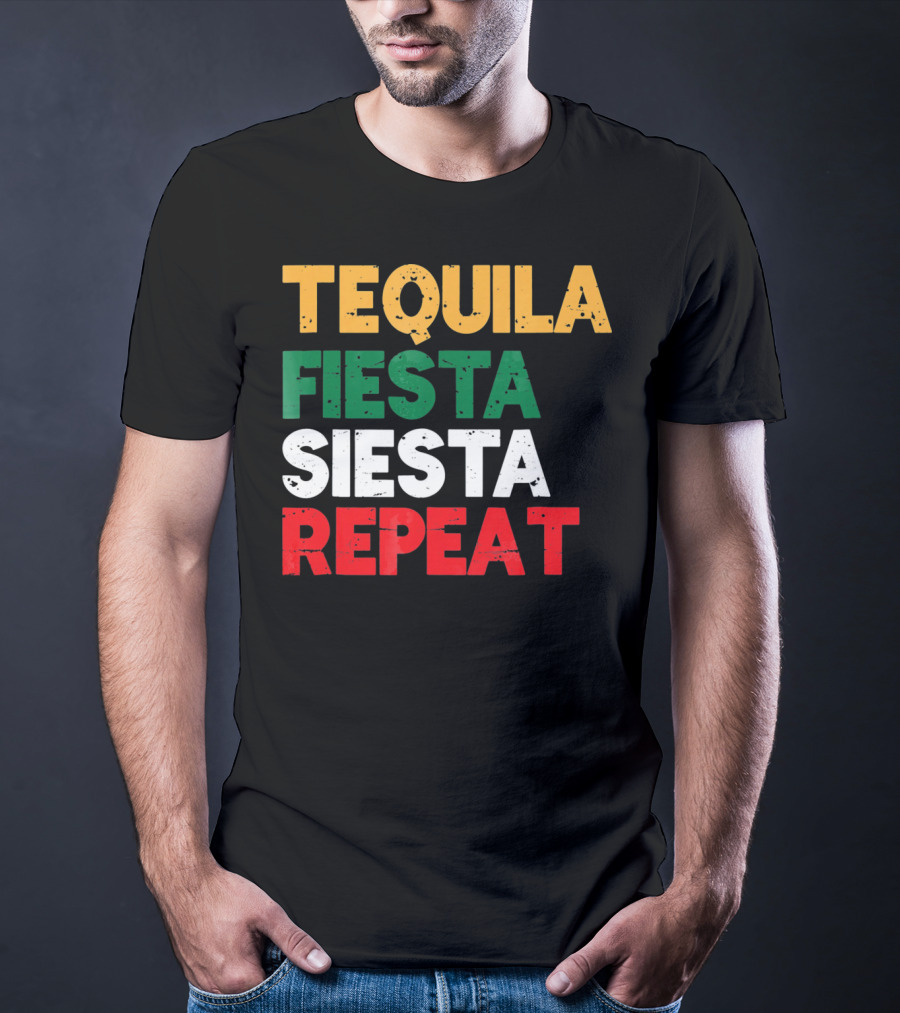 Tequila Fiesta Siesta Repeat Cinco De Mayo T-Shirt