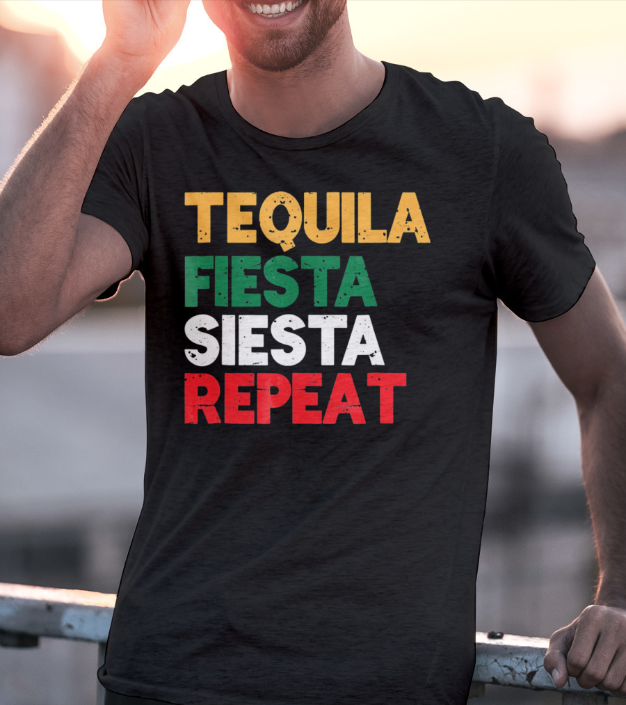 Tequila Fiesta Siesta Repeat Cinco De Mayo T-Shirt