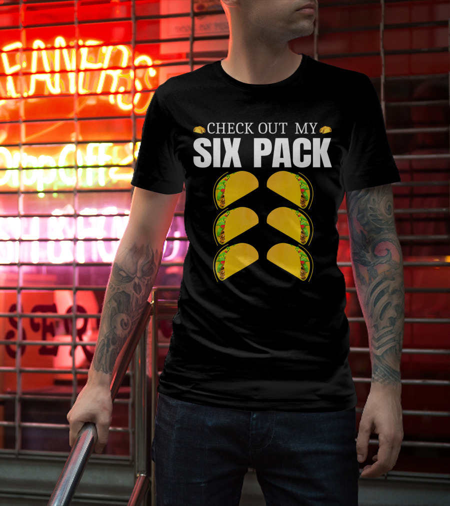 Check Out My Six Pack Tacos Cinco De Mayo T-Shirt
