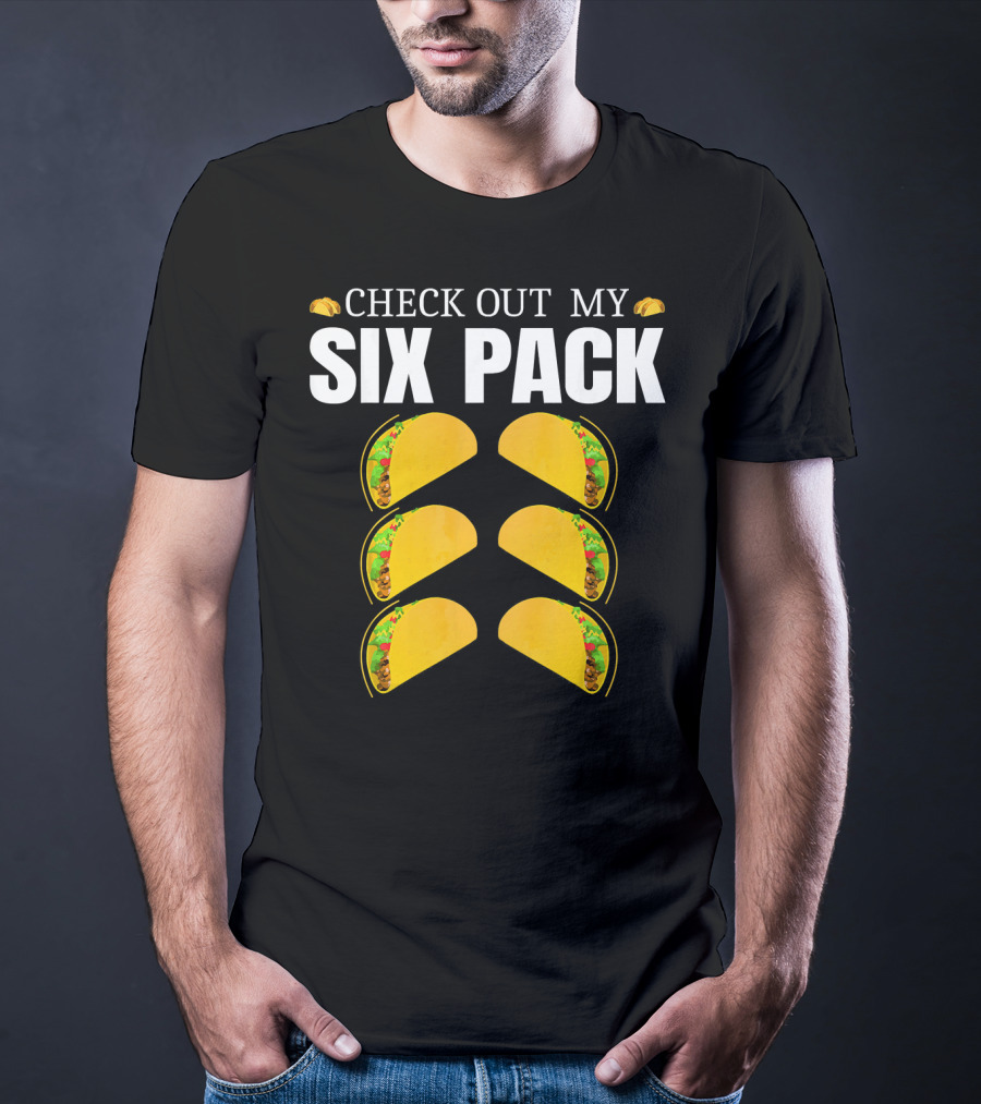 Check Out My Six Pack Tacos Cinco De Mayo T-Shirt