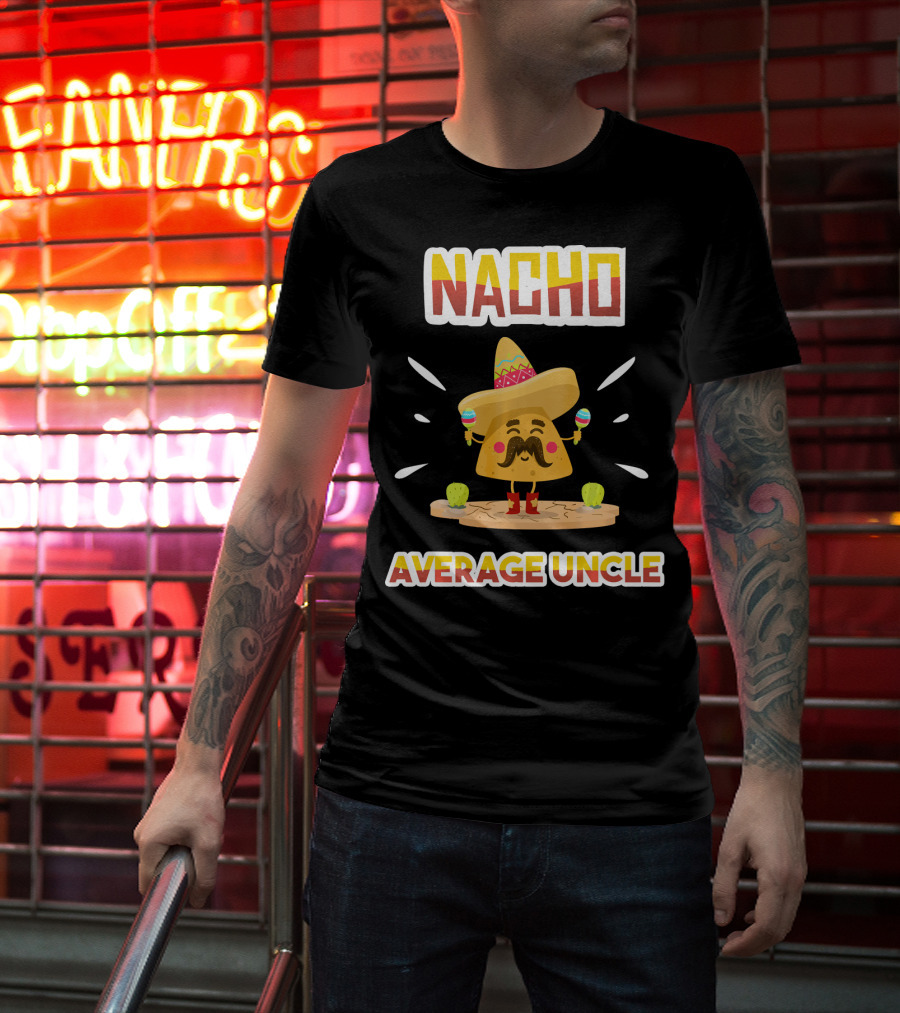 Nacho Average Uncle Sombrero Maracas Cinco De Mayo T-Shirt