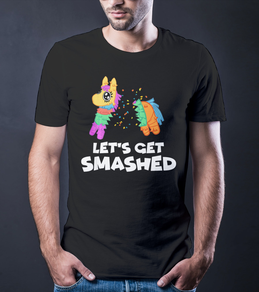Let's Get Smashed Piñata Cinco De Mayo T-Shirt