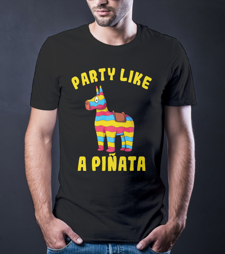 Party Like A Piñata Cinco De Mayo Fiesta T-Shirt