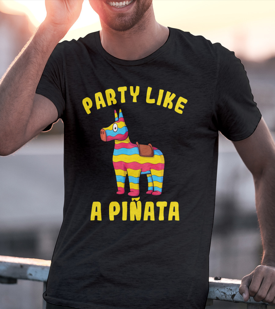 Party Like A Piñata Cinco De Mayo Fiesta T-Shirt