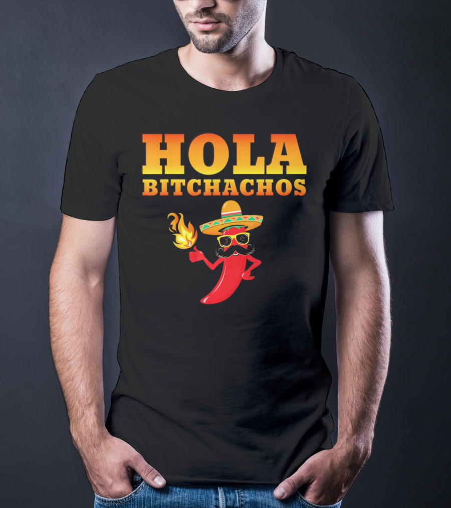 Hola Bitchachos Mexican Funny Sombrero Chili Pepper T-Shirt