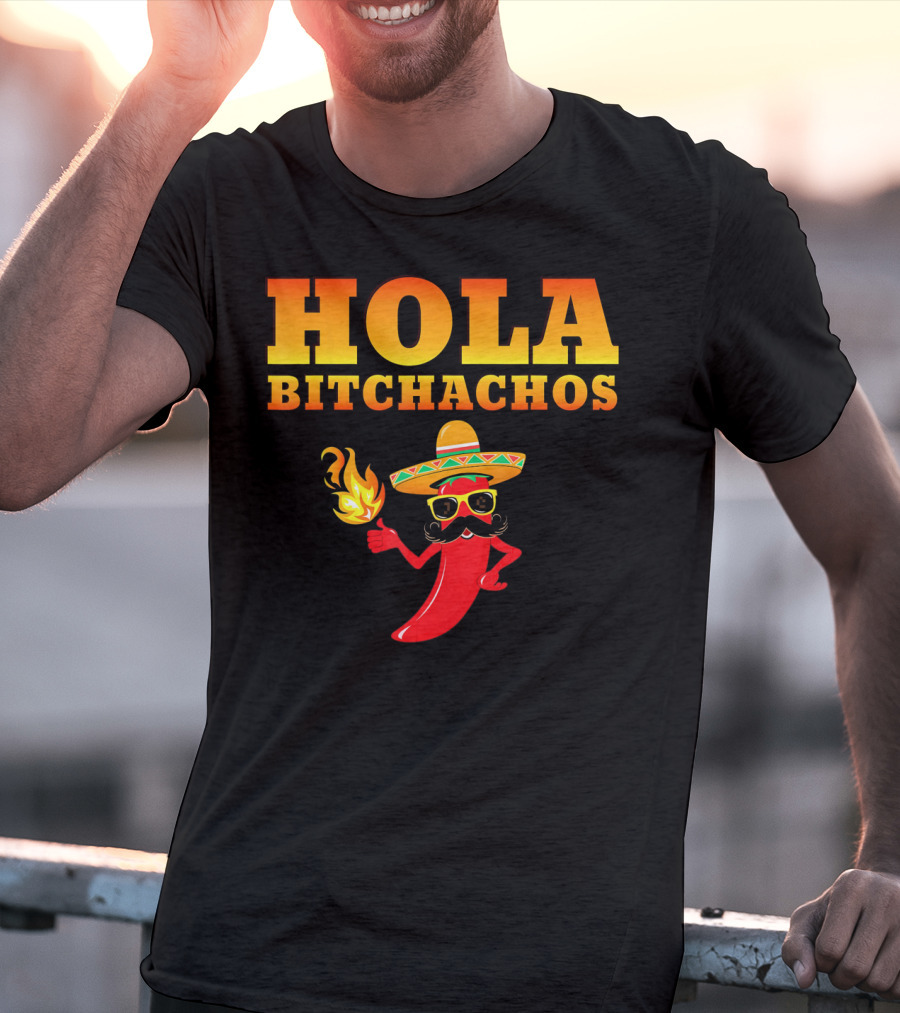 Hola Bitchachos Mexican Funny Sombrero Chili Pepper T-Shirt