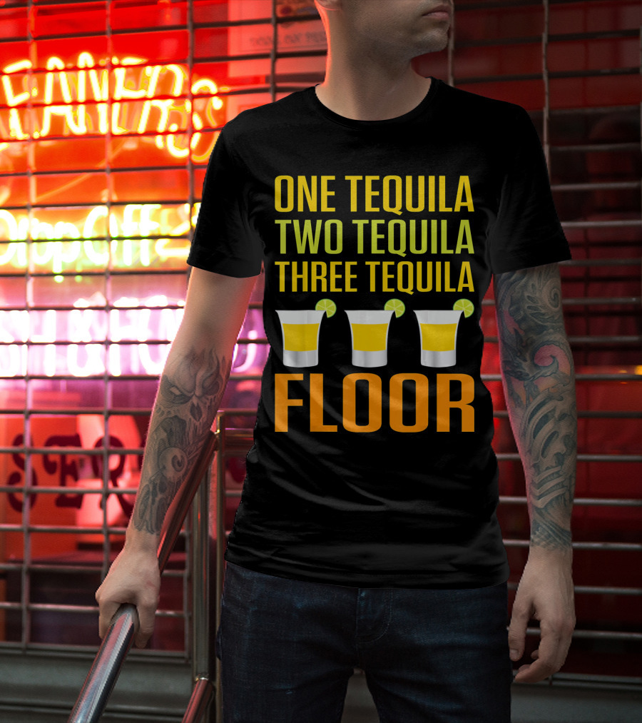 Cinco De Mayo One Tequila Two Tequila Three Tequila Floor T-Shirt