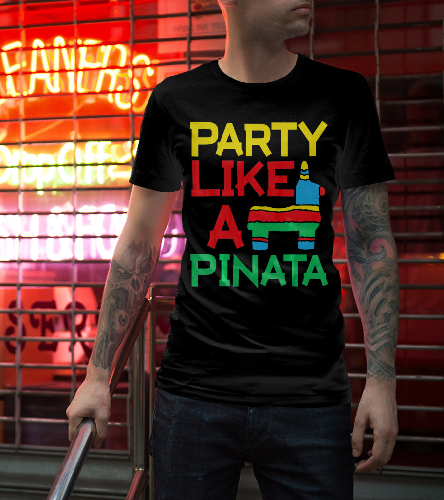 Party Like A Pinata Cinco DE Mayo Mexican Party T-Shirt
