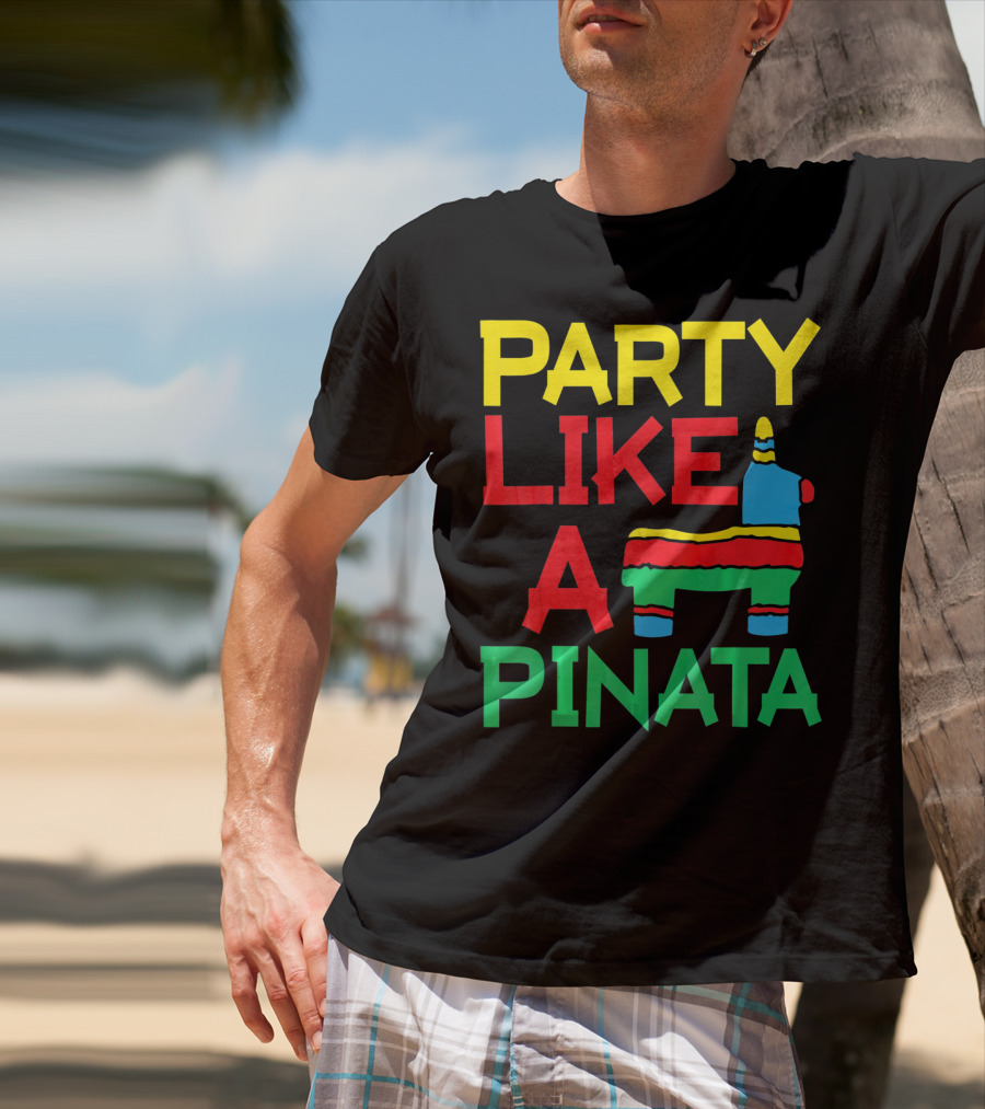 Party Like A Pinata Cinco DE Mayo Mexican Party T-Shirt
