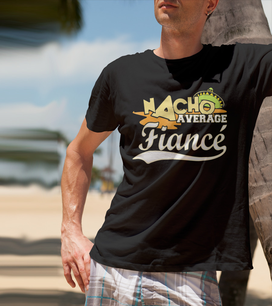Nacho Average Fiancé Fiesta Sombrero T-Shirt