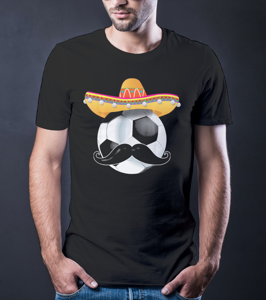 Funny Soccer Ball Sombrero Mustache Mexican Sport T-Shirt