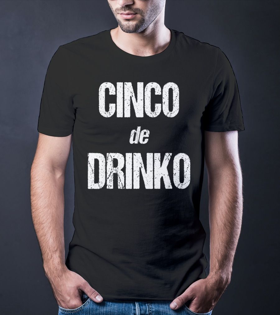 Cinco De Drinko Funny Cinco De Mayo T-Shirt