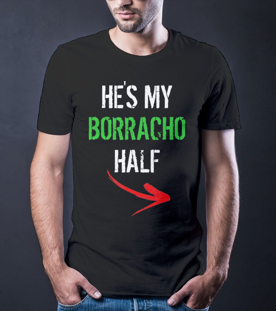 Cinco De Mayo Women Funny He's My Borracho Half T-Shirt