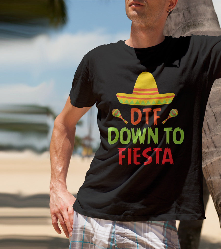 Cinco De Mayo Sombrero Maracas DTF Down To Fiesta T-Shirt