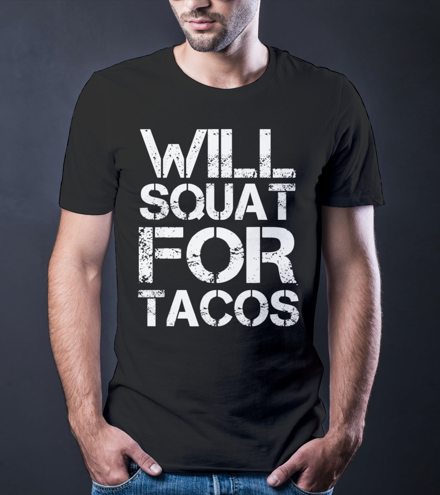 Cinco De Mayo Will Squat For Tacos Fitness Motivation T-Shirt