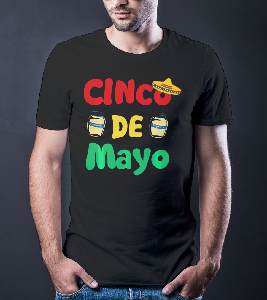 Cinco De Mayonnaise Fiesta Sombrero Festival T-Shirt