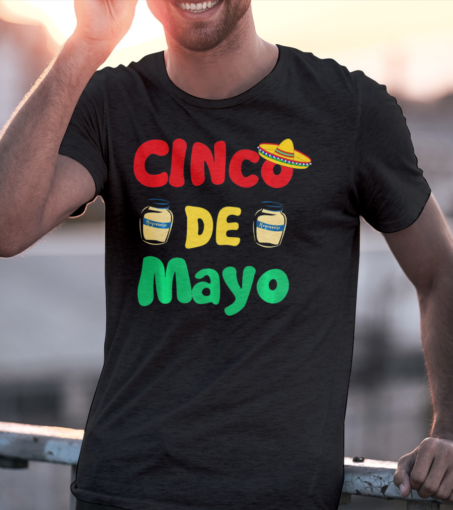Cinco De Mayonnaise Fiesta Sombrero Festival T-Shirt