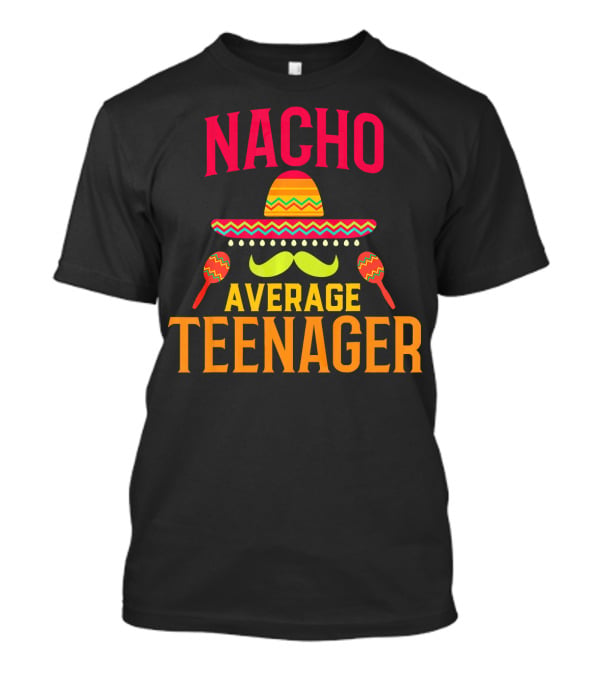 Nacho Average Teenager Sombrero Mustache Maracas T-Shirt