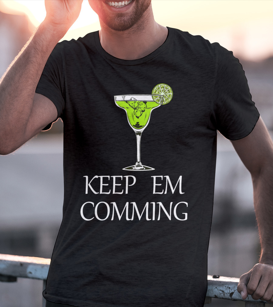 Keep Em Coming Margarita Glass Lime T-Shirt