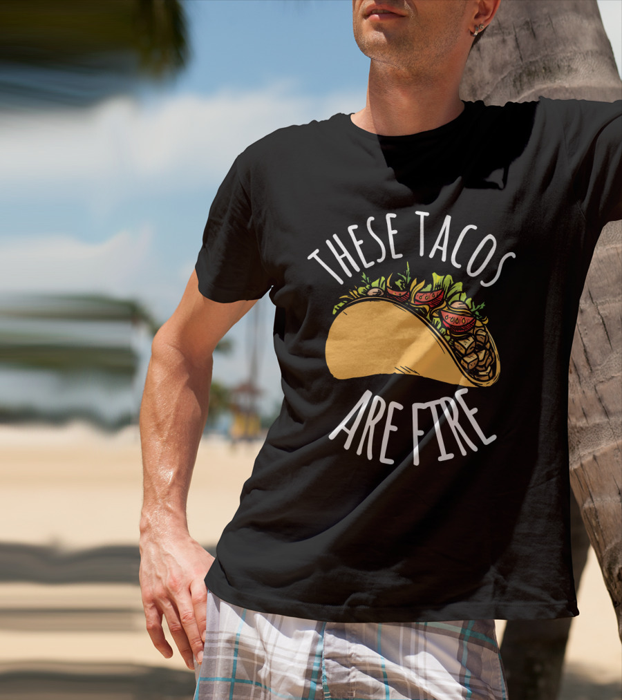 THESE TACOS ARE FIRE Cinco De Mayo Celebration Taco T-Shirt