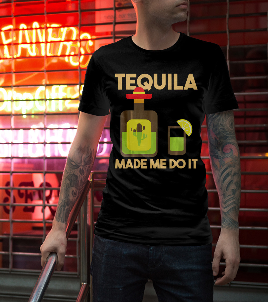 Tequila Made Me Do It Fiesta Cinco De With Cactus Bottle And Lime Drink T-Shirt