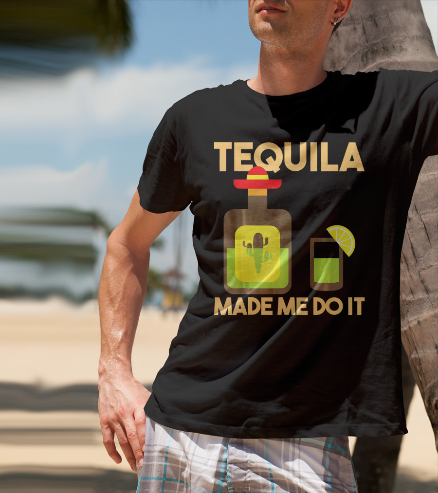 Tequila Made Me Do It Fiesta Cinco De With Cactus Bottle And Lime Drink T-Shirt