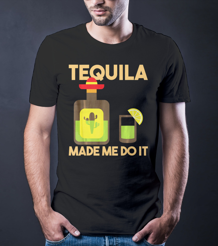 Tequila Made Me Do It Fiesta Cinco De With Cactus Bottle And Lime Drink T-Shirt