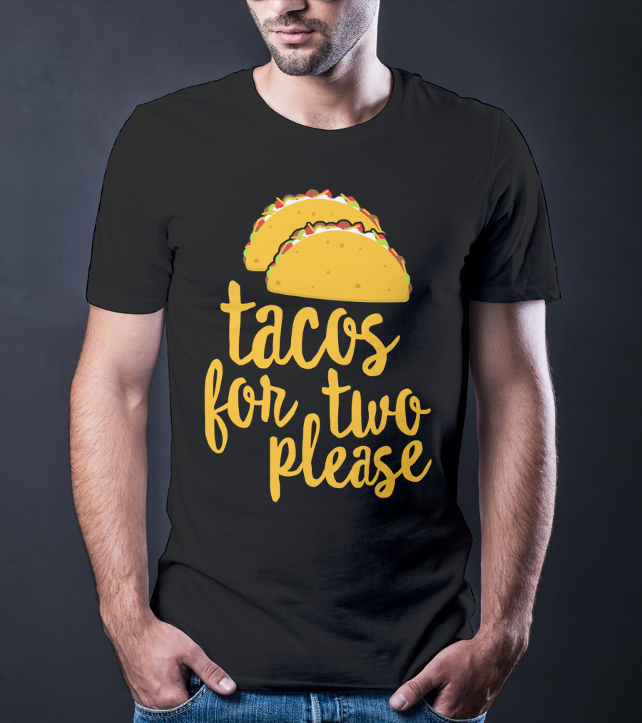 Tacos For Two Please Mexican Food Celebration Cinco De Mayo T-Shirt