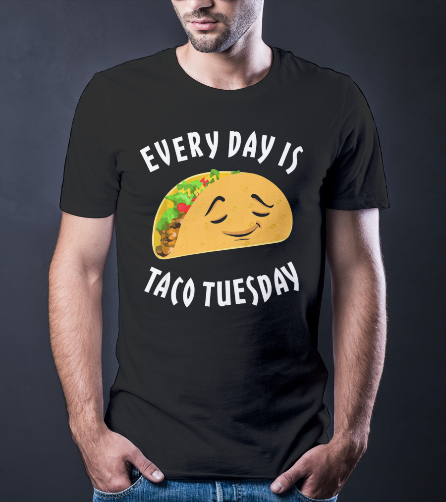 Every Day Is Taco Tuesday Taco With Happy Face T-Shirt
