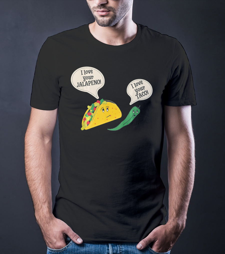 I Love Your Taco I Love Your Jalapeno Cinc Playful Taco And Jalapeno Exchange T-Shirt