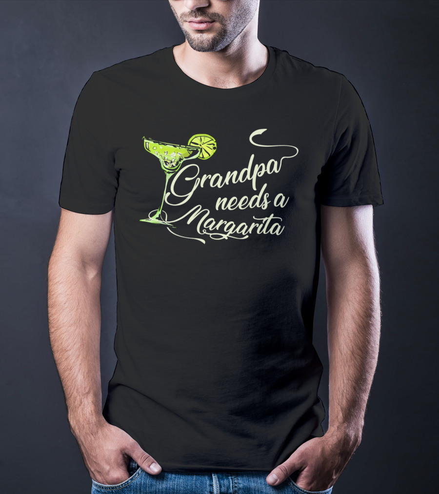 Grandpa Needs A Margarita Cinco De Mayo Festive Drink T-Shirt