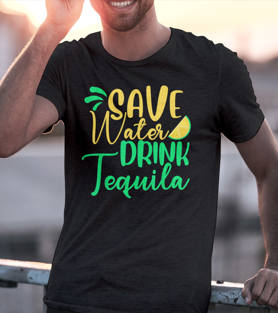 Save Water Drink Tequila Lemon Slice T-Shirt