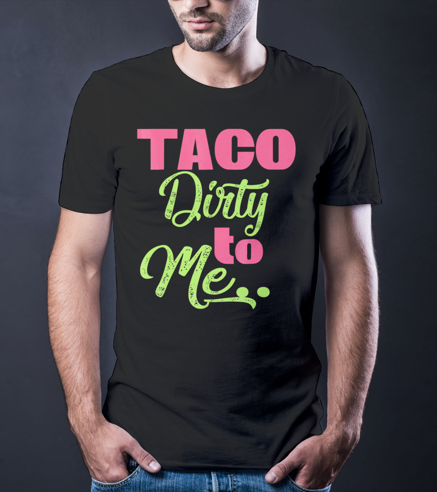Taco Dirty To Me Kids Cinco De Mayo T-Shirt
