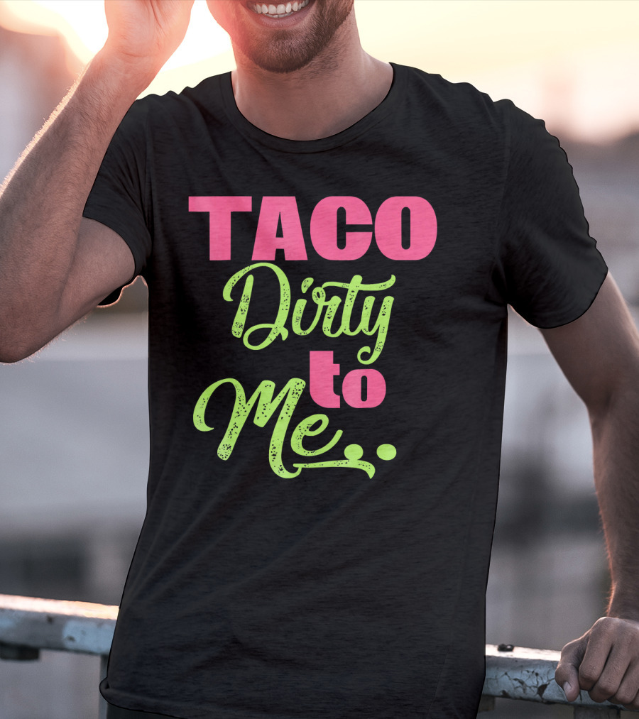 Taco Dirty To Me Kids Cinco De Mayo T-Shirt
