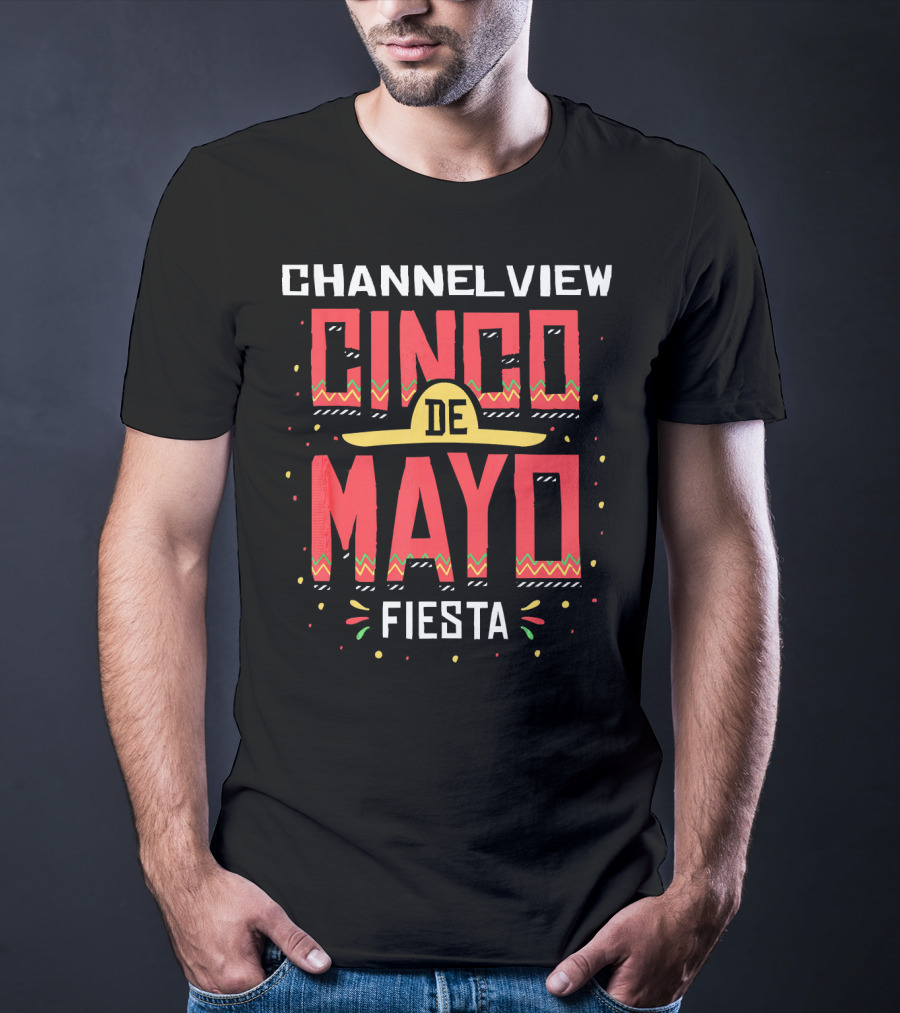 Channelview Cinco De Mayo Fiesta T-Shirt